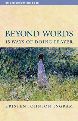 Beyond Words: 15 sposobów na modlitwę - Beyond Words: 15 Ways of Doing Prayer