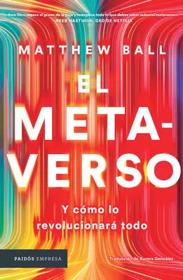 El Metaverso: Y Cmo Lo Revolucionar Todo / The Metaverse: I jak to wszystko zrewolucjonizuje (wydanie hiszpańskie) - El Metaverso: Y Cmo Lo Revolucionar Todo / The Metaverse: And How It Will Revolutionize Everything (Spanish Edition)