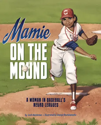 Mamie on the Mound: Kobieta w baseballowych ligach murzyńskich - Mamie on the Mound: A Woman in Baseball's Negro Leagues