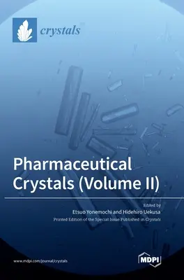 Kryształy farmaceutyczne (tom II) - Pharmaceutical Crystals (Volume II)