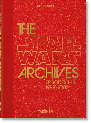 Archiwa Gwiezdnych Wojen. 1999-2005. 40th Ed. - The Star Wars Archives. 1999-2005. 40th Ed.