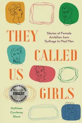 Nazwali nas dziewczynami: Historie kobiecych ambicji od sufrażystek do szalonych mężczyzn - They Called Us Girls: Stories of Female Ambition from Suffrage to Mad Men