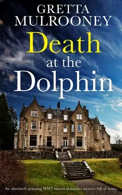 DEATH AT THE DOLPHIN absolutnie trzymająca w napięciu historyczna zagadka morderstwa z czasów II wojny światowej pełna zwrotów akcji - DEATH AT THE DOLPHIN an absolutely gripping WW2 historical murder mystery full of twists