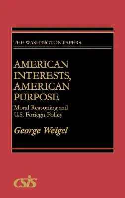 Amerykańskie interesy, amerykański cel: rozumowanie moralne i polityka zagraniczna USA - American Interests, American Purpose: Moral Reasoning and U.S. Foreign Policy