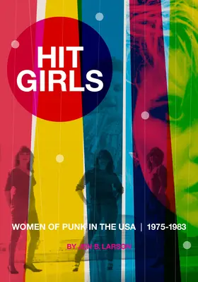 Hit Girls: Kobiety punka w Stanach Zjednoczonych, 1975-1983 - Hit Girls: Women of Punk in the Usa, 1975-1983