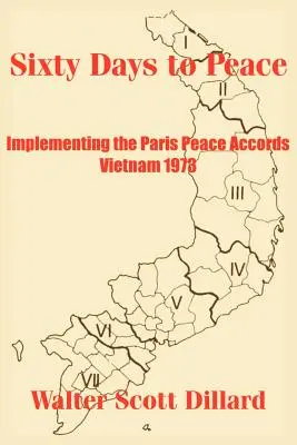 Sześćdziesiąt dni do pokoju: Wdrażanie paryskich porozumień pokojowych - Wietnam 1973 - Sixty Days to Peace: Implementing the Paris Peace Accords -- Vietnam 1973
