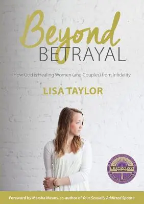 Poza zdradą: Jak Bóg uzdrawia kobiety i pary z niewierności - Beyond Betrayal: How God is Healing Women and Couple's from Infidelity