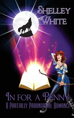 In for a Penny: częściowo paranormalny romans - In for a Penny: a partially paranormal romance