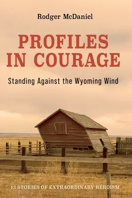 Profile w odwadze: Przeciwstawiając się wiatrowi z Wyoming - Profiles in Courage: Standing Against the Wyoming Wind