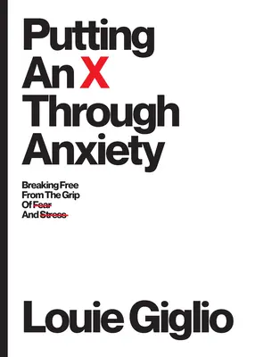 Stawiając znak X przez lęk: Uwolnienie się z uścisku strachu i stresu - Putting an X Through Anxiety: Breaking Free from the Grip of Fear and Stress
