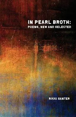 In Pearl Broth: Wiersze nowe i wybrane - In Pearl Broth: Poems New and Selected