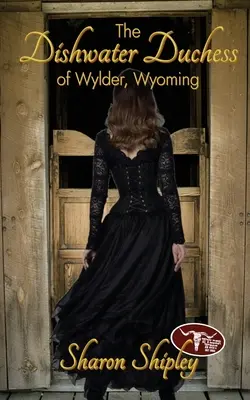 The Dishwater Duchess of Wylder, Wyoming (Księżna Wylder, Wyoming) - The Dishwater Duchess of Wylder, Wyoming