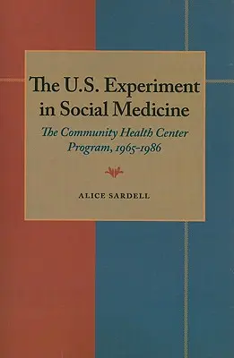 Amerykański eksperyment w medycynie społecznej: Program Centrum Zdrowia Społeczności, 1965-1986 - The U.S. Experiment in Social Medicine: The Community Health Center Program, 1965-1986