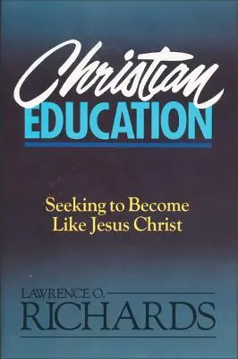 Edukacja chrześcijańska: Dążenie do upodobnienia się do Jezusa Chrystusa - Christian Education: Seeking to Become Like Jesus Christ