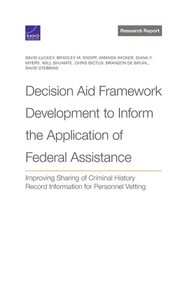 Rozwój ram pomocy decyzyjnej w celu informowania o stosowaniu pomocy federalnej: Poprawa udostępniania informacji z rejestrów karnych dla Perso - Decision Aid Framework Development to Inform the Application of Federal Assistance: Improving Sharing of Criminal History Record Information for Perso