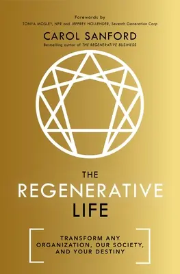 Regeneracyjne życie: Przekształć każdą organizację, nasze społeczeństwo i swoje przeznaczenie - The Regenerative Life: Transform Any Organization, Our Society, and Your Destiny