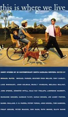 This Is Where We Live: Krótkie opowiadania 25 współczesnych pisarzy z Karoliny Północnej - This Is Where We Live: Short Stories by 25 Contemporary North Carolina Writers
