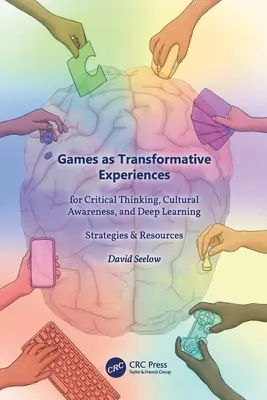 Gry jako transformujące doświadczenia dla krytycznego myślenia, świadomości kulturowej i głębokiego uczenia się: Strategie i zasoby - Games as Transformative Experiences for Critical Thinking, Cultural Awareness, and Deep Learning: Strategies & Resources