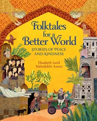 Bajki dla lepszego świata: Opowieści o pokoju i dobroci - Folktales for a Better World: Stories of Peace and Kindness