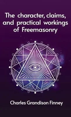 Charakter, roszczenia i praktyczne działanie masonerii - Hardcover - Character, Claims and Practical Workings of Freemasonry Hardcover