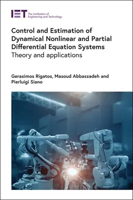 Sterowanie i estymacja dynamicznych układów nieliniowych i równań różniczkowych cząstkowych: Teoria i zastosowania - Control and Estimation of Dynamical Nonlinear and Partial Differential Equation Systems: Theory and Applications