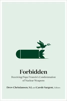 Zakazane: Potępienie broni jądrowej przez papieża Franciszka - Forbidden: Receiving Pope Francis's Condemnation of Nuclear Weapons