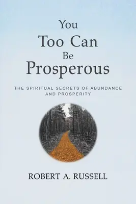 Ty też możesz być zamożny: Duchowe sekrety obfitości i dobrobytu - You Too Can Be Prosperous: The Spiritual Secrets of Abundance and Prosperity