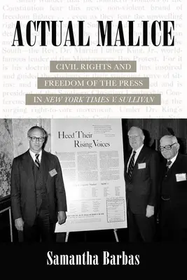 Rzeczywista złośliwość: Prawa obywatelskie i wolność prasy w sprawie New York Times V. Sullivan - Actual Malice: Civil Rights and Freedom of the Press in New York Times V. Sullivan