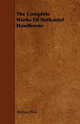 Dzieła wszystkie Nathaniela Hawthorne'a - The Complete Works Of Nathaniel Hawthorne