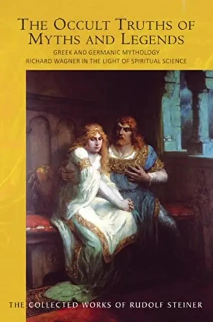 Okultystyczne prawdy mitów i legend: Mitologia grecka i germańska: Richard Wagner w świetle nauk duchowych (Cw 92) - The Occult Truths of Myths and Legends: Greek and Germanic Mythology: Richard Wagner in the Light of Spiritual Science (Cw 92)