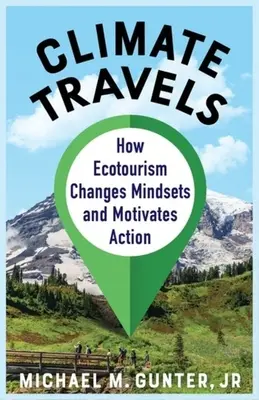 Podróże po klimacie: Jak ekoturystyka zmienia nastawienie i motywuje do działania - Climate Travels: How Ecotourism Changes Mindsets and Motivates Action