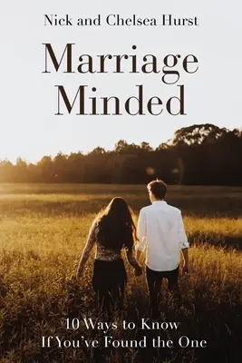 Marriage Minded: 10 sposobów, aby dowiedzieć się, czy znalazłeś tego jedynego - Marriage Minded: 10 Ways to Know If You've Found the One