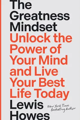 The Greatness Mindset: Uwolnij moc swojego umysłu i żyj swoim najlepszym życiem już dziś - The Greatness Mindset: Unlock the Power of Your Mind and Live Your Best Life Today