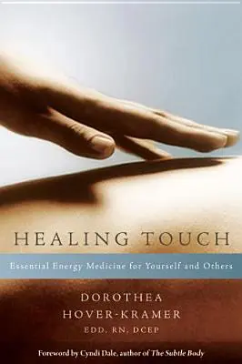 Uzdrawiający dotyk: Niezbędna medycyna energetyczna dla siebie i innych - Healing Touch: Essential Energy Medicine for Yourself and Others