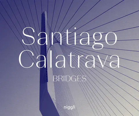 Santiago Calatrava: Mosty - Santiago Calatrava: Bridges