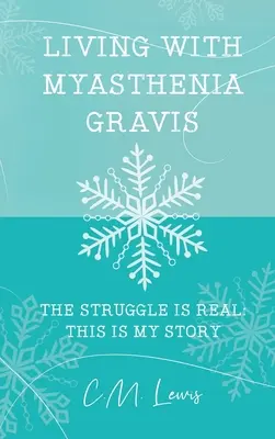 Życie z miastenią: walka jest prawdziwa: oto moja historia - Living with Myasthenia Gravis: The Struggle Is Real: This Is My Story