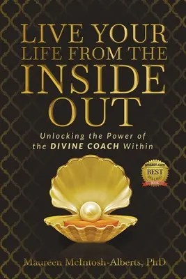Live Your Life From the Inside Out: Odblokowanie mocy boskiego trenera wewnątrz - Live Your Life From the Inside Out: Unlocking the Power of the Divine Coach Within