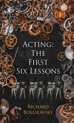 Aktorstwo: Sześć pierwszych lekcji - Acting: The First Six Lessons