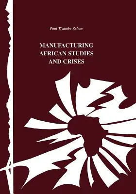 Produkcja studiów afrykańskich i kryzysy - Manufacturing African Studies and Crises