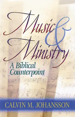 Muzyka i służba: Biblijny kontrapunkt, wydanie zaktualizowane - Music and Ministry: A Biblical Counterpoint, Updated Edition