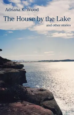 Dom nad jeziorem: i inne historie - The House by the Lake: and other stories