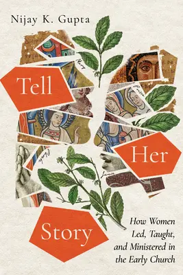 Opowiedz jej historię: Jak kobiety prowadziły, nauczały i usługiwały we wczesnym Kościele - Tell Her Story: How Women Led, Taught, and Ministered in the Early Church