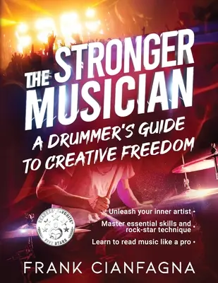 Silniejszy muzyk: Przewodnik perkusisty po twórczej wolności - The Stronger Musician: A Drummer's Guide to Creative Freedom