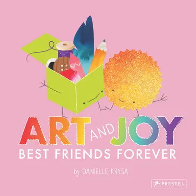 Sztuka i radość: najlepsi przyjaciele na zawsze - Art and Joy: Best Friends Forever