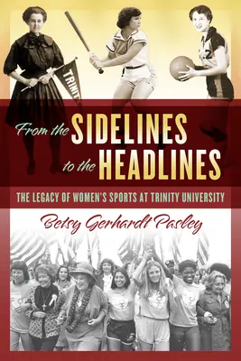 Od linii bocznej do nagłówków gazet: Dziedzictwo sportu kobiet na Uniwersytecie Trinity - From the Sidelines to the Headlines: The Legacy of Women's Sports at Trinity University