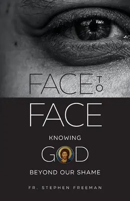 Twarzą w twarz: Poznać Boga poza naszym wstydem - Face to Face: Knowing God beyond Our Shame