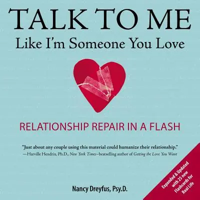 Mów do mnie jak do kogoś, kogo kochasz: Błyskawiczna naprawa relacji - Talk to Me Like I'm Someone You Love: Relationship Repair in a Flash