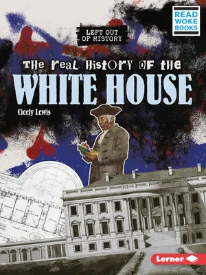 Prawdziwa historia Białego Domu - The Real History of the White House