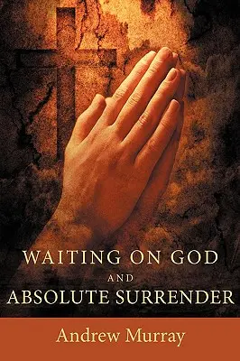 Oczekiwanie na Boga i absolutne poddanie się - Waiting on God and Absolute Surrender