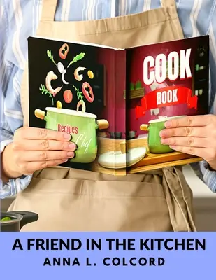 Przyjaciel w kuchni: Co gotować i jak gotować - A Friend in the Kitchen: What to Cook and How to Cook It